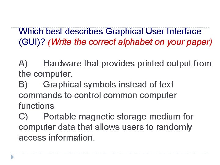 Which best describes Graphical User Interface (GUI)? (Write the correct alphabet on your paper)