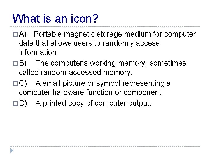 What is an icon? � A) Portable magnetic storage medium for computer data that