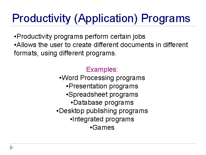 Productivity (Application) Programs • Productivity programs perform certain jobs • Allows the user to