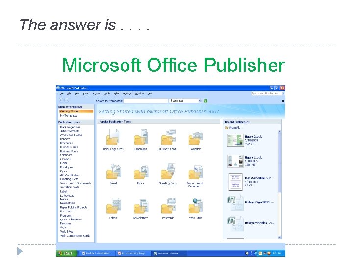 The answer is. . Microsoft Office Publisher 