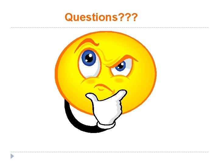 Questions? ? ? 