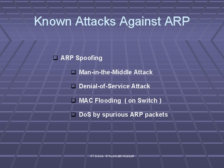 Known Attacks Against ARP Spoofing Man-in-the-Middle Attack Denial-of-Service Attack MAC Flooding ( on Switch