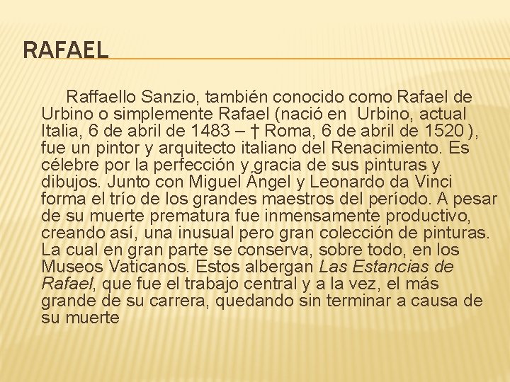 RAFAEL Raffaello Sanzio, también conocido como Rafael de Urbino o simplemente Rafael (nació en