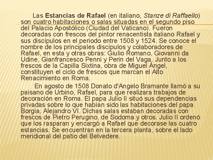 Las Estancias de Rafael (en italiano, Stanze di Raffaello) son cuatro habitaciones o salas