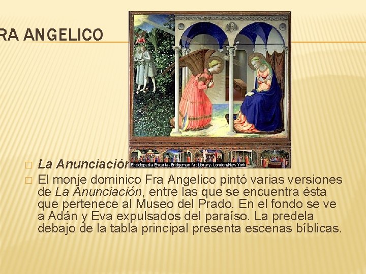 RA ANGELICO � � La Anunciación El monje dominico Fra Angelico pintó varias versiones