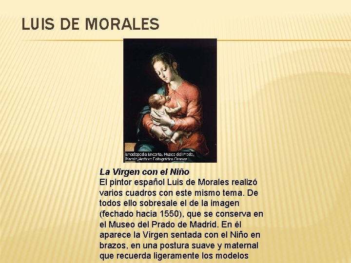 LUIS DE MORALES La Virgen con el Niño El pintor español Luis de Morales