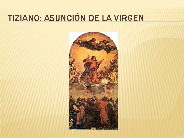 TIZIANO: ASUNCIÓN DE LA VIRGEN 