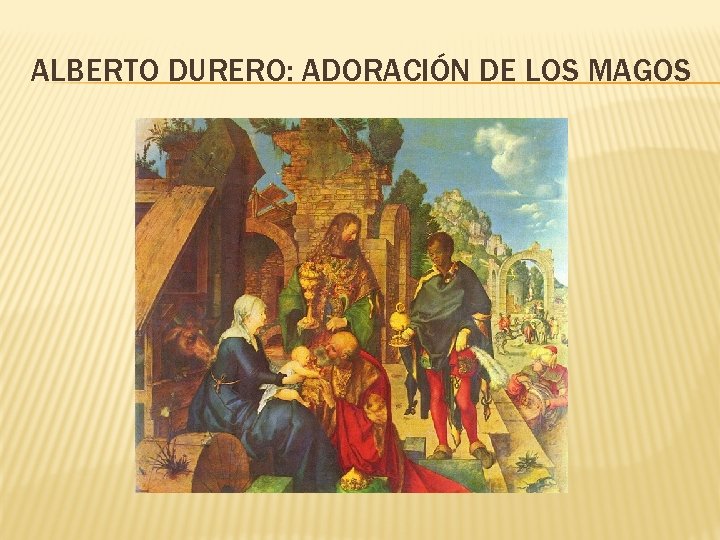 ALBERTO DURERO: ADORACIÓN DE LOS MAGOS 