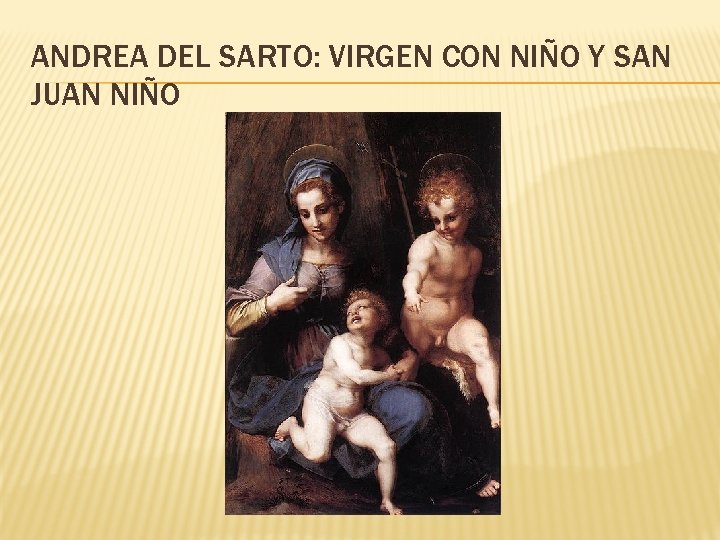ANDREA DEL SARTO: VIRGEN CON NIÑO Y SAN JUAN NIÑO 
