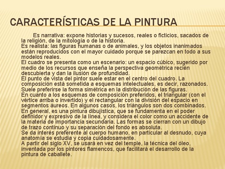 CARACTERÍSTICAS DE LA PINTURA Es narrativa: expone historias y sucesos, reales o ficticios, sacados