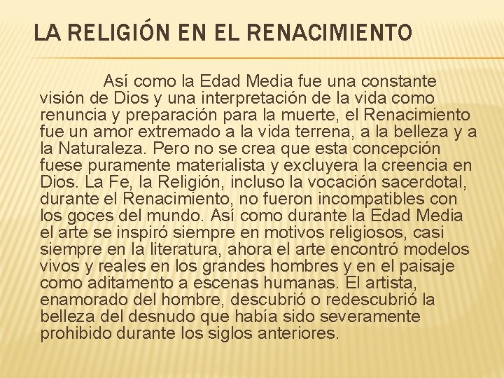 LA RELIGIÓN EN EL RENACIMIENTO Así como la Edad Media fue una constante visión