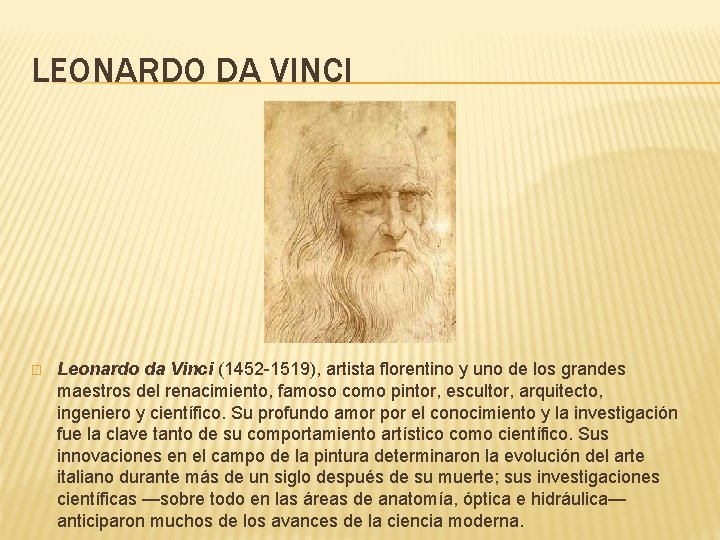 LEONARDO DA VINCI � Leonardo da Vinci (1452 -1519), artista florentino y uno de