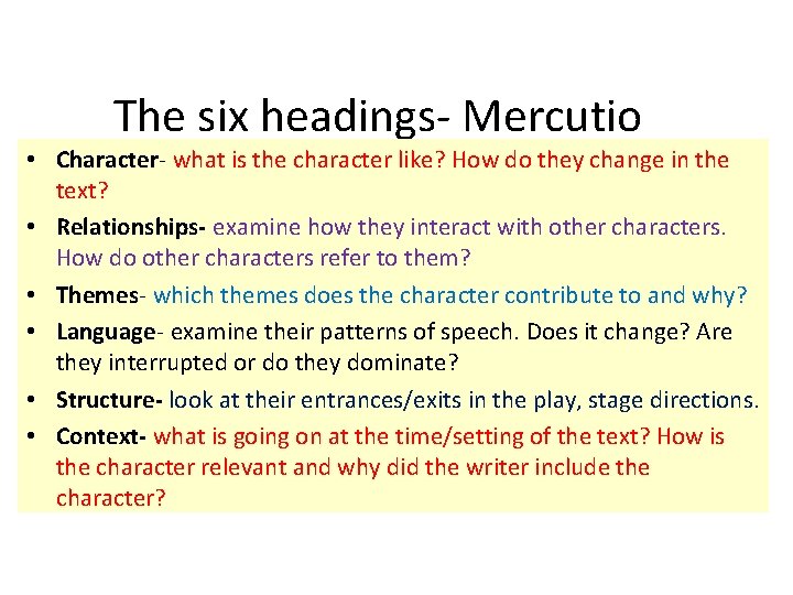 The six headings- Mercutio • Character- what is the character like? How do they