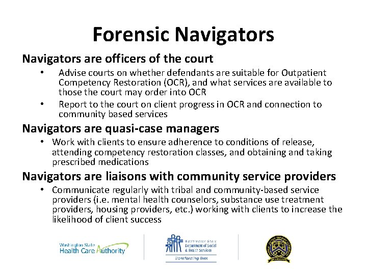 Forensic Navigators are officers of the court • • Advise courts on whether defendants