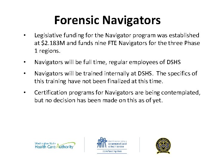 Forensic Navigators • Legislative funding for the Navigator program was established at $2. 183