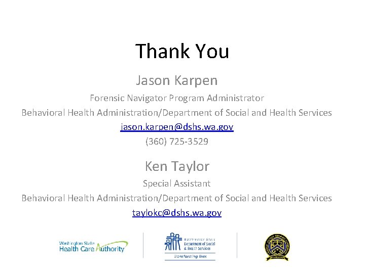 Thank You Jason Karpen Forensic Navigator Program Administrator Behavioral Health Administration/Department of Social and