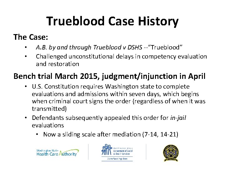 Trueblood Case History The Case: • • A. B. by and through Trueblood v