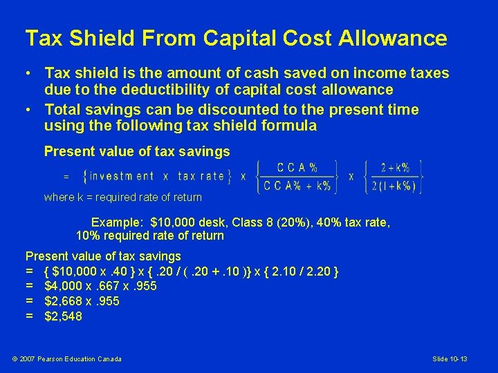 Tax Shield From Capital Cost Allowance • Tax shield is the amount of cash