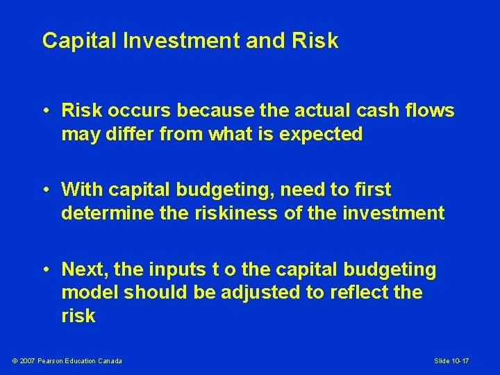 Capital Investment and Risk • Risk occurs because the actual cash flows may differ