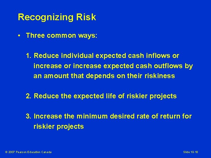 Recognizing Risk • Three common ways: 1. Reduce individual expected cash inflows or increase
