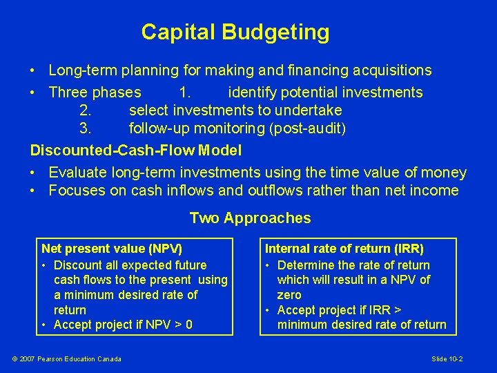 Capital Budgeting • Long-term planning for making and financing acquisitions • Three phases 1.