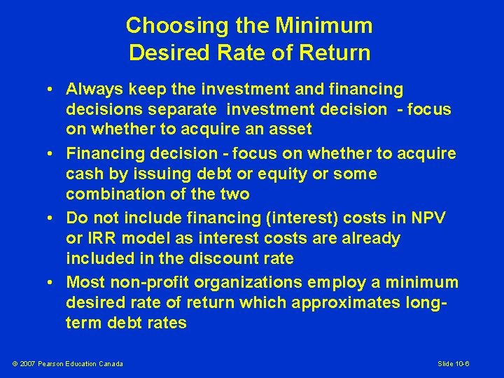 Choosing the Minimum Desired Rate of Return • Always keep the investment and financing