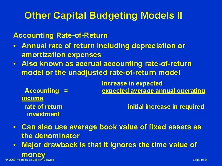 Other Capital Budgeting Models II Accounting Rate-of-Return • Annual rate of return including depreciation