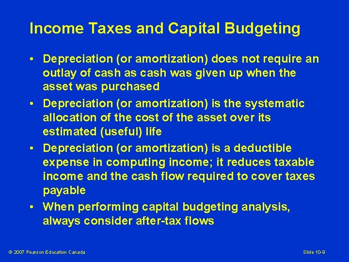 Income Taxes and Capital Budgeting • Depreciation (or amortization) does not require an outlay