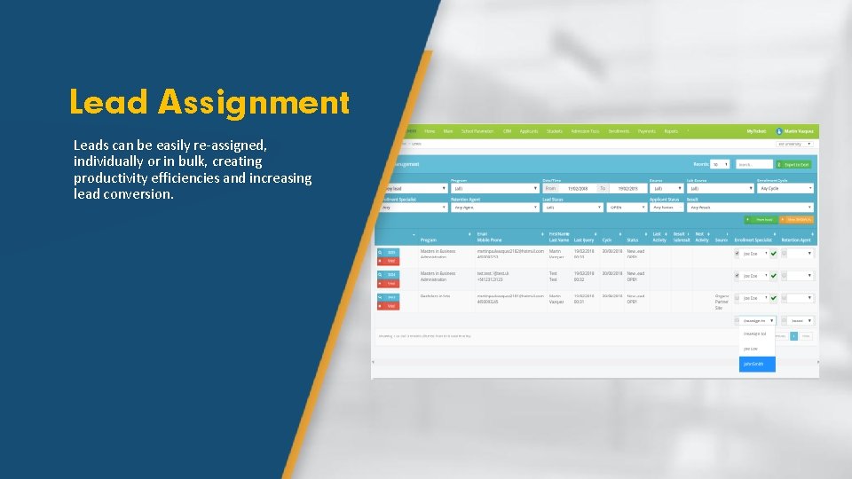 Lead Assignment Leads can be easily re-assigned, individually or in bulk, creating productivity efficiencies
