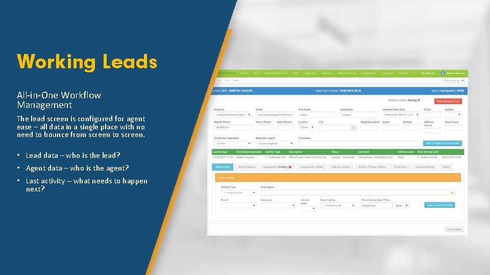 Working Leads All-in-One Workflow Management The lead screen is configured for agent ease –