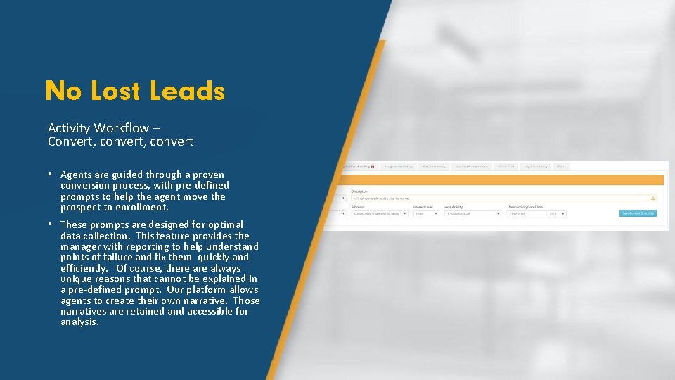 No Lost Leads Activity Workflow – Convert, convert • Agents are guided through a