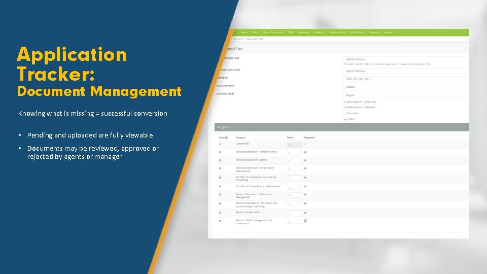 Application Tracker: Document Management Knowing what is missing = successful conversion • Pending and