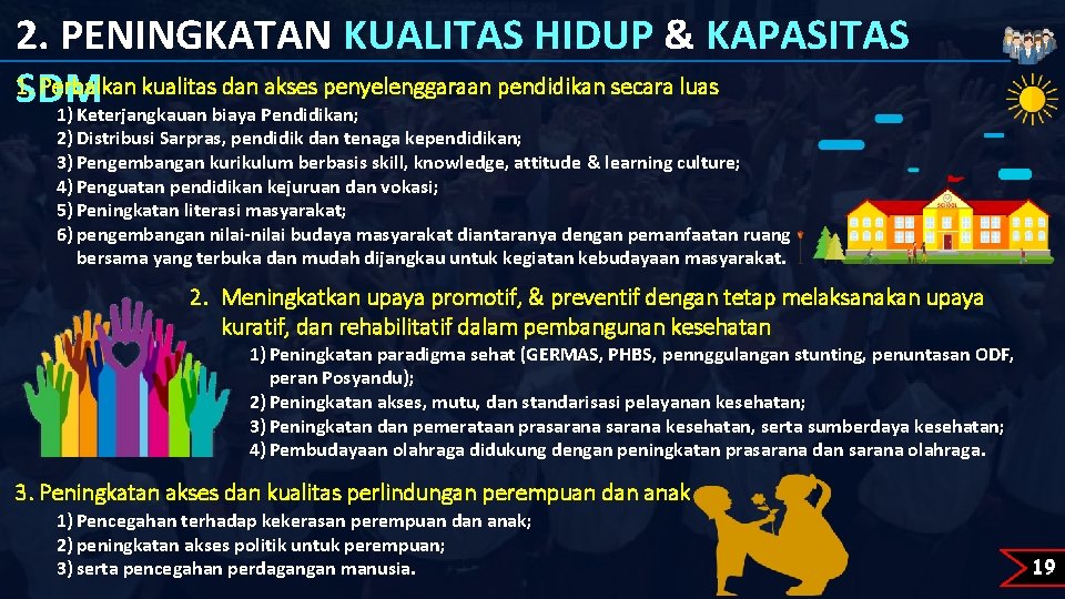 2. PENINGKATAN KUALITAS HIDUP & KAPASITAS 1. Perbaikan kualitas dan akses penyelenggaraan pendidikan secara