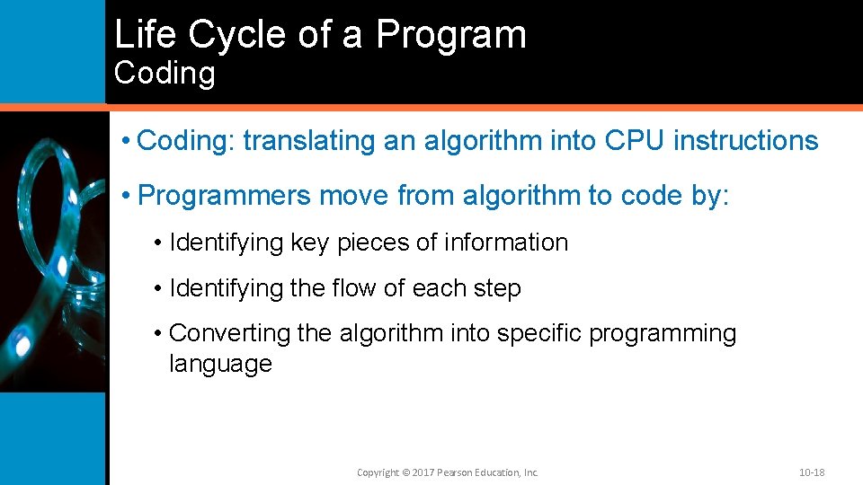 Life Cycle of a Program Coding • Coding: translating an algorithm into CPU instructions