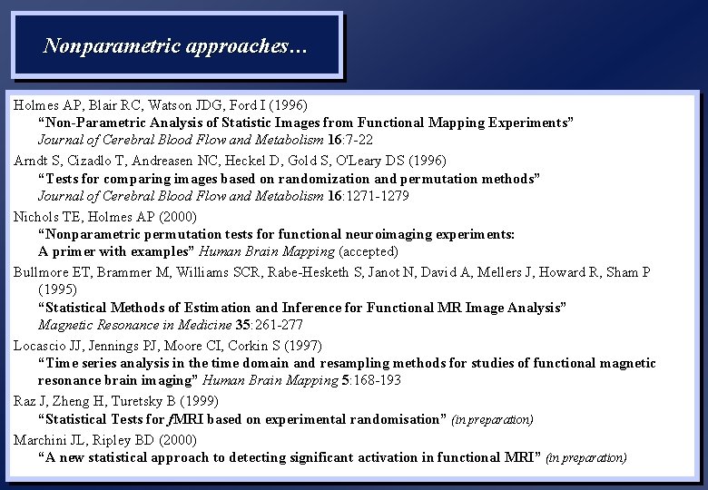 Nonparametric approaches… Holmes AP, Blair RC, Watson JDG, Ford I (1996) “Non-Parametric Analysis of