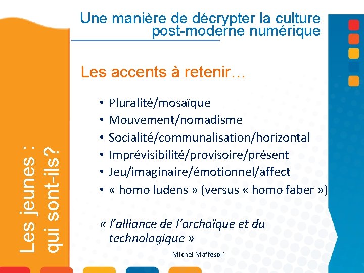 Une manière de décrypter la culture post-moderne numérique Les jeunes : qui sont-ils? Les