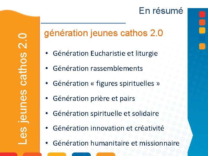 Les jeunes cathos 2. 0 En résumé génération jeunes cathos 2. 0 • Génération