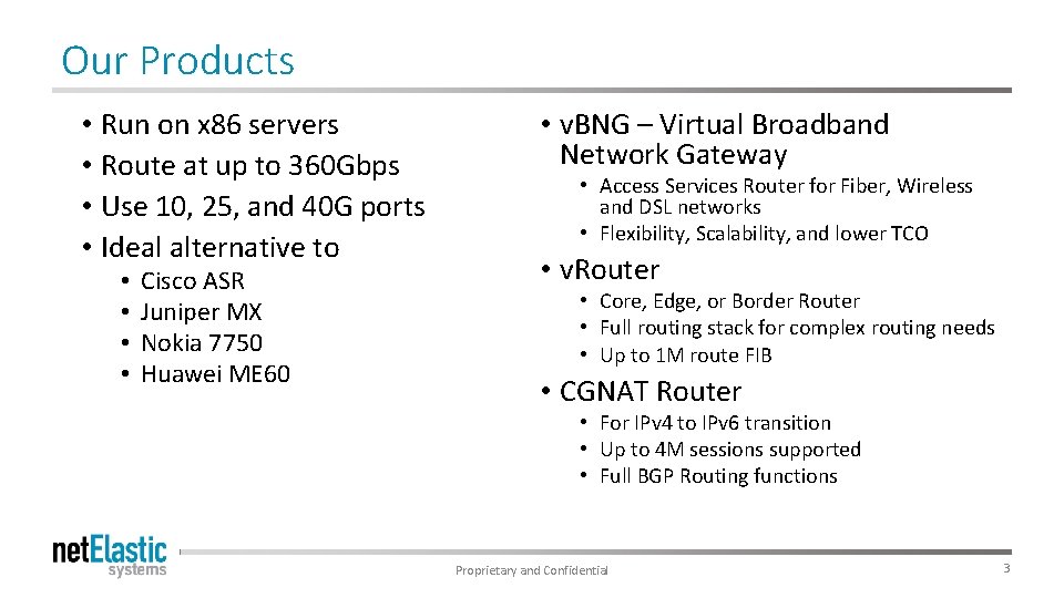 Our Products • Run on x 86 servers • Route at up to 360