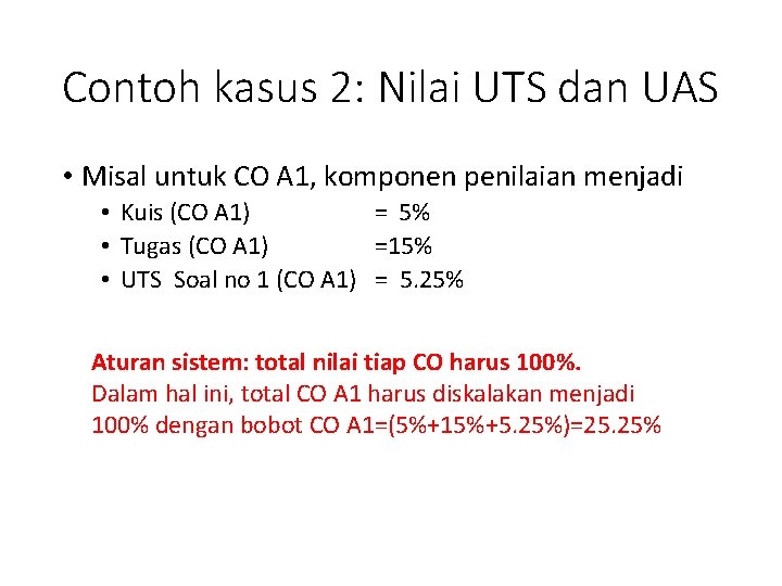 Contoh kasus 2: Nilai UTS dan UAS • Misal untuk CO A 1, komponen