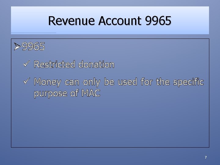 Revenue Account 9965 Ø 9965 ü Restricted donation ü Money can only be used