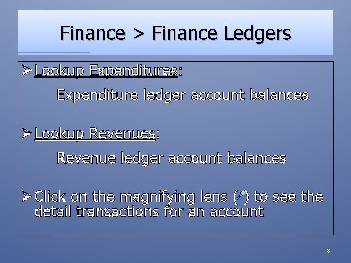 Finance > Finance Ledgers Ø Lookup Expenditures: Expenditure ledger account balances Ø Lookup Revenues: