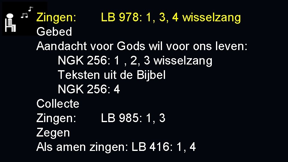 Zingen: LB 978: 1, 3, 4 wisselzang Gebed Aandacht voor Gods wil voor ons