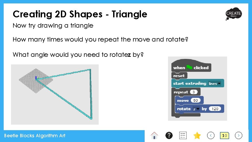 Creating 2 D Shapes - Triangle Now try drawing a triangle How many times Creating 2 D Shapes - Triangle Now try drawing a triangle How many times