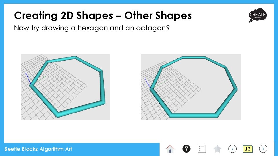Creating 2 D Shapes – Other Shapes Now try drawing a hexagon and an Creating 2 D Shapes – Other Shapes Now try drawing a hexagon and an