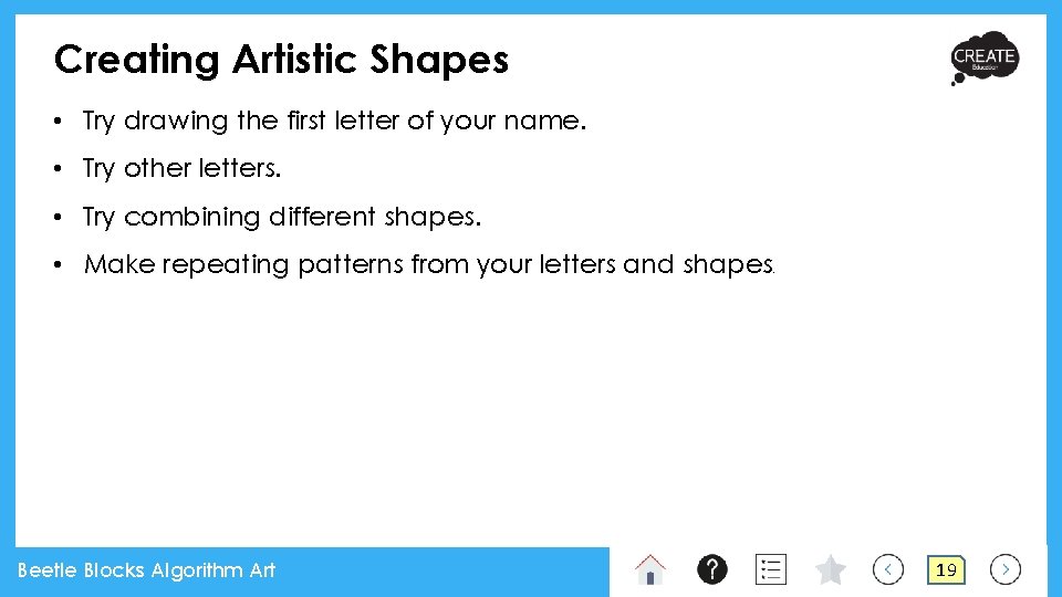 Creating Artistic Shapes • Try drawing the first letter of your name. • Try Creating Artistic Shapes • Try drawing the first letter of your name. • Try