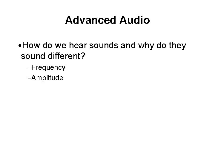 Advanced Audio • How do we hear sounds and why do they sound different?