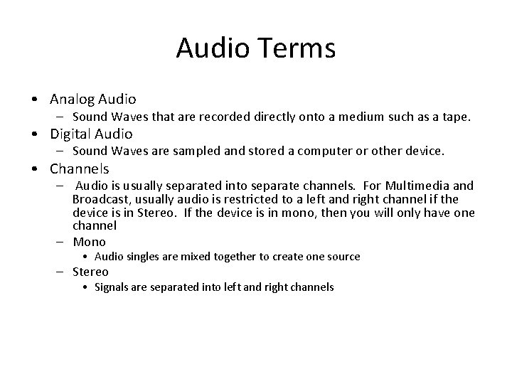 Audio Terms • Analog Audio – Sound Waves that are recorded directly onto a