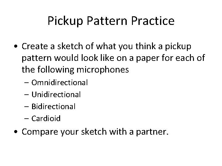 Pickup Pattern Practice • Create a sketch of what you think a pickup pattern