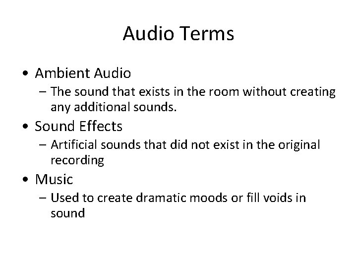 Audio Terms • Ambient Audio – The sound that exists in the room without