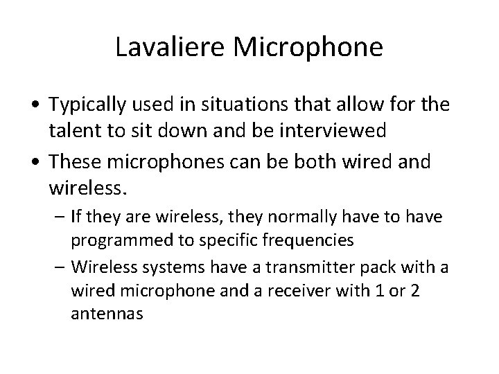 Lavaliere Microphone • Typically used in situations that allow for the talent to sit